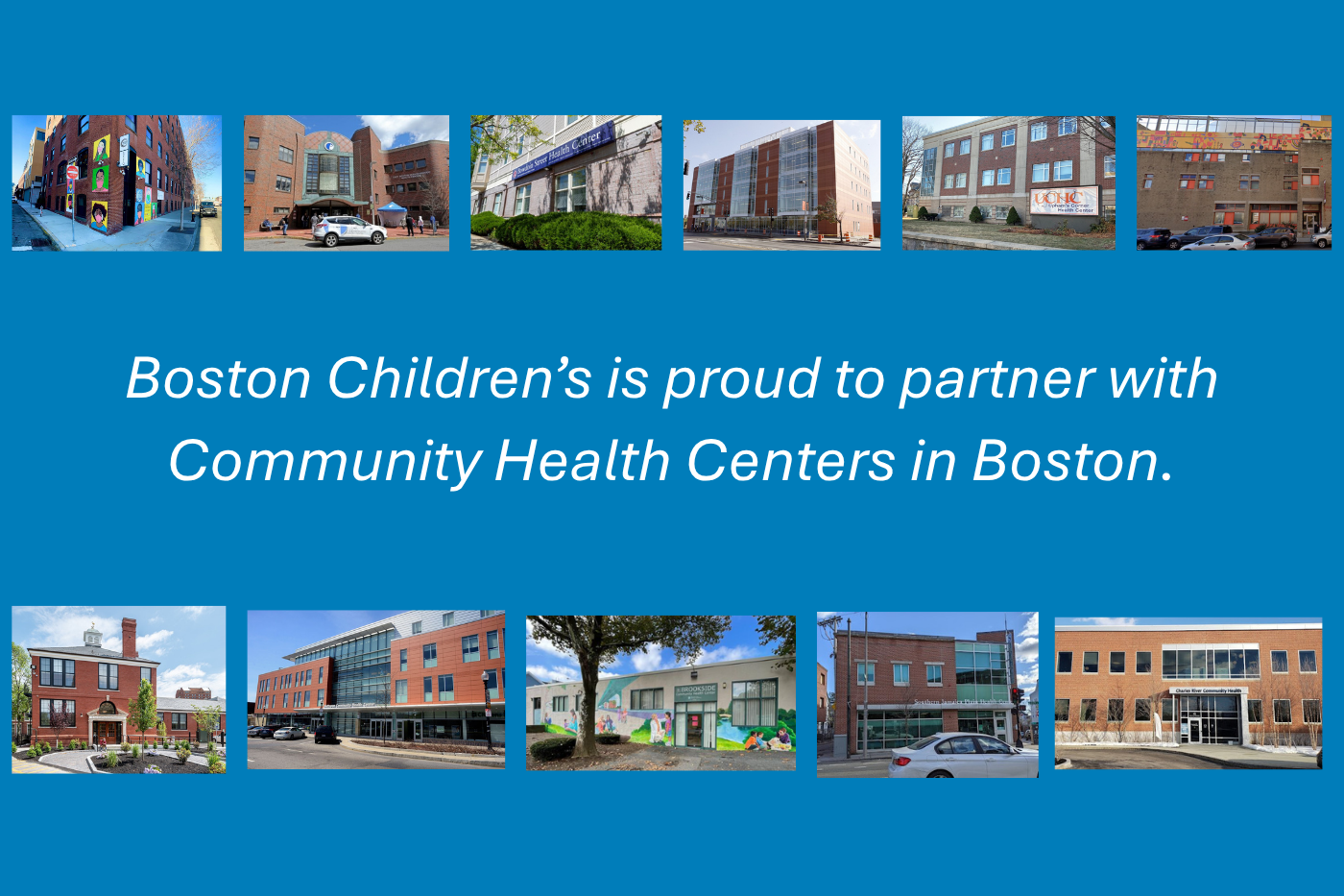 Image reads: "Boston Children's is proud to partner with Community Health Centers in Boston," with text surrounded by images of health clinics
