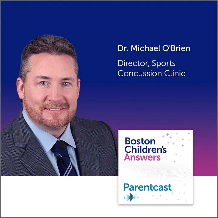 Boston Children's Answers Parentcast: Dr. Michael O'Brien, Director, Sports Concussion Clinic
